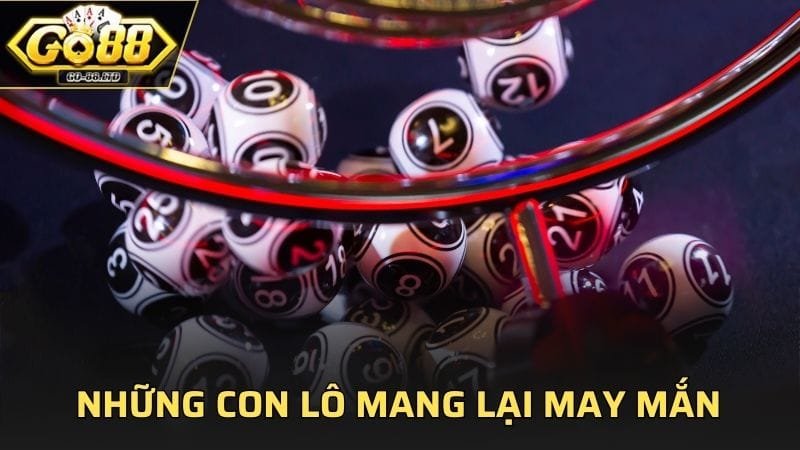 Những con lô có ý nghĩa mang lại may mắn khi chơi dàn đề GO88