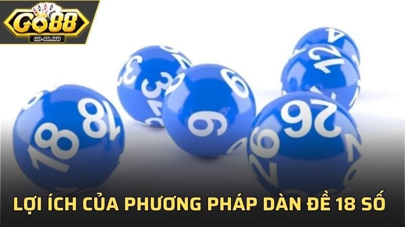 Những lợi ích của phương pháp dàn đề 18 số tại GO88